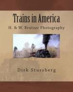 Trains in America di Dirk Stursberg edito da Createspace