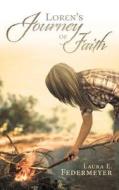 Loren's Journey of Faith di Laura E. Federmeyer edito da Westbow Press