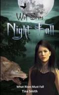 Wolf Sirens: Night Fall: What Rises Must Fall di Tina Smith edito da Createspace