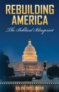 Rebuilding America: The Biblical Blueprint di Ralph Drollinger edito da OPEN ROAD DISTRIBUTION