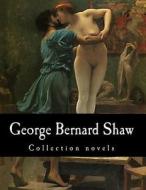 George Bernard Shaw, Collection Novels di George Bernard Shaw edito da Createspace
