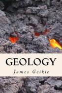 Geology di James Geikie edito da Createspace