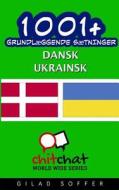 1001+ Grundlaeggende Saetninger Dansk - Ukrainsk di Gilad Soffer edito da Createspace