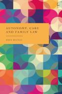Autonomy, Care, And Family Law di Anna Heenan edito da Bloomsbury Publishing PLC
