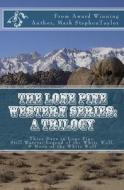 The Lone Pine Western Series: A Trilogy: Three Days in Lone Pine, Still Waters: Legend of the White Wolf, & Moon of the White Wolf di Mark Stephen Taylor edito da Createspace