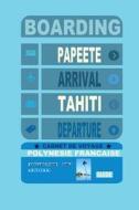 Carnet de Voyage Polynesie Francaise: Guide de Voyage Tahiti. Agenda de Voyage. Journal de Vacances. Guide Polynesie Francaise. di O. M. J edito da Createspace