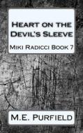 Heart on the Devil's Sleeve di M. E. Purfield edito da Createspace