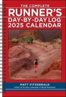 The Complete Runner's Day-by-Day Log 12-Month 2025 Planner Calendar di Matt Fitzgerald edito da Andrews McMeel Publishing