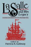 Lasalle and His Legacy edito da University Press of Mississippi