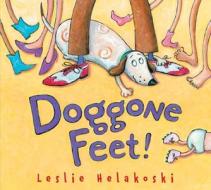 Doggone Feet! di Leslie Helakoski edito da Boyds Mills Press