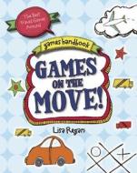 Games on the Move! di Lisa Regan edito da QEB Publishing