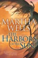 The Harbors of the Sun: Volume Five of the Books of the Raksura di Martha Wells edito da NIGHT SHADE BOOKS
