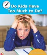 Do Kids Have Too Much to Do? di Jennifer Joline Anderson edito da NORWOOD HOUSE PR