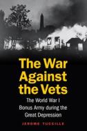 War Against the Vets di Jerome Tuccille edito da Potomac Books Inc