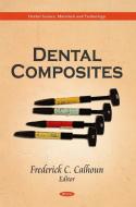 Dental Composites di Frederick C. Calhoun edito da Nova Science Publishers Inc