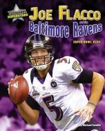 Joe Flacco and the Baltimore Ravens: Super Bowl XLVII di Michael Sandler edito da BEARPORT PUB CO INC