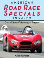 American Road Race Specials, 1934-70 di Allan Girdler edito da Echo Point Books & Media