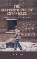 The Sixteenth Street Chronicles di Jim Aziere edito da Fulton Books
