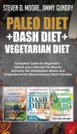 Paleo Diet + Dash Diet + Vegetarian Diet di Steven D. Moore, Jimmy Gundry edito da Important Publishing