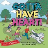 Gotta Have Heart! di Patricia T. Tanenbaum, Carol A. Zaslow edito da ARCHWAY PUB