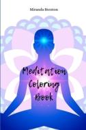 MEDITATION COLORING BOOK: COLORING PAGES di MIRANDA STENTON edito da LIGHTNING SOURCE UK LTD