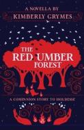 THE RED UMBER FOREST di KIMBERLY GRYMES edito da LIGHTNING SOURCE UK LTD