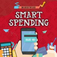 Smart Spending di Nancy Dickmann edito da CREATIVE ED & PAPERBACKS