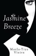 Jasmine Breeze di Marla-Tiye Vieira edito da Olympia Publishers