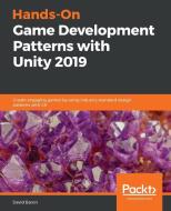 Hands-On Game Development Patterns with Unity 2019 di David Baron edito da Packt Publishing