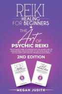 REIKI HEALING FOR BEGINNERS+ THE ART OF di MEGAN JUDITH edito da LIGHTNING SOURCE UK LTD