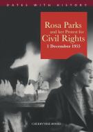 Rosa Parks and her protest for Civil Rights 1 December 1955 di Philip Steele edito da Cherrytree Books