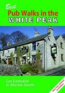Best Pub Walks in the White Peak di Les Lumsdon, Martin Smith edito da Sigma Press