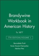 Brandywine Workbook in American History, Volume I di Bernadette Pruitt edito da Wiley-Blackwell