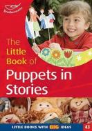 The Little Book Of Puppets In Stories di Sally Featherstone, Simon MacDonald edito da Featherstone Education Ltd