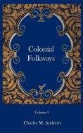 Colonial Folkways di Charles M. Andrews edito da ROSS & PERRY INC