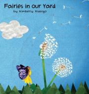 Fairies In Our Yard di Kimberly Hidalgo edito da Imagine