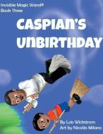 Caspian's UnBirthday di Lois Wickstrom edito da LIGHTNING SOURCE INC