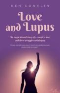 Love and Lupus di Ken Conklin edito da Booklocker.com, Inc.