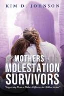 Mothers of Molestation Survivors di Kim D Johnson edito da ReadersMagnet LLC