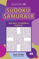 Sudoku Samurai X - 200 Easy to Normal Puzzles (Volume 6) di Dart Veider edito da Createspace Independent Publishing Platform