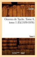 Oeuvres de Tacite. Tome 4, Tome 1 (Ed.1830-1838) di Tacite edito da Hachette Livre - Bnf