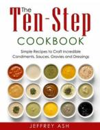 The Ten-Step Cookbook di Jeffrey H Ash edito da CONTEMPORARY FRENCH FICTION