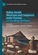 Italian Jewish Musicians and Composers under Fascism edito da Springer International Publishing