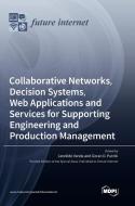 Collaborative Networks, Decision Systems, Web Applications and Services for Supporting Engineering and Production Management edito da MDPI AG