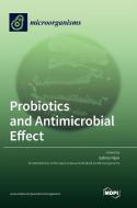 Probiotics and Antimicrobial Effect edito da MDPI AG