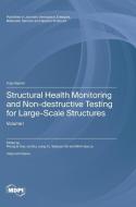 Structural Health Monitoring and Non-destructive Testing for Large-Scale Structures edito da MDPI AG