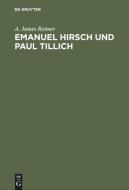 Emanuel Hirsch und Paul Tillich di A. James Reimer edito da De Gruyter