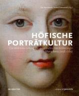 Höfische Porträtkultur edito da Gruyter, Walter de GmbH