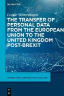 The Transfer of Personal Data from the European Union to the United Kingdom post-Brexit di Leonie Wittershagen edito da Gruyter, Walter de GmbH