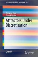 Attractors Under Discretisation di Xiaoying Han, Peter Kloeden edito da Springer International Publishing Ag